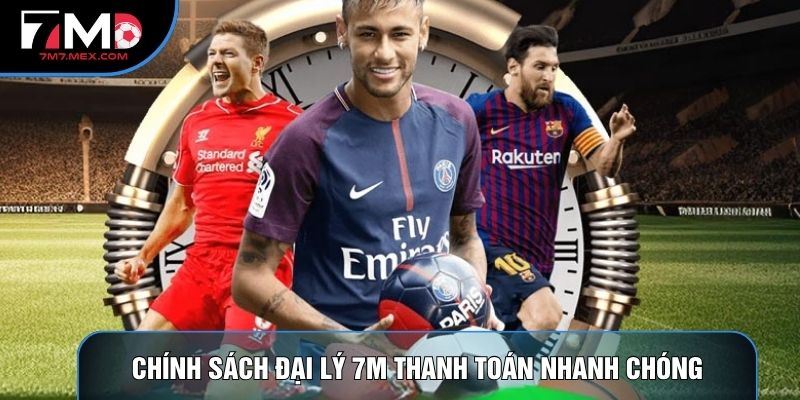Chính sách đại lý 7M thanh toán nhanh chóng