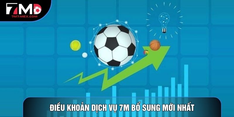 Điều khoản dịch vụ 7M bổ sung mới nhất