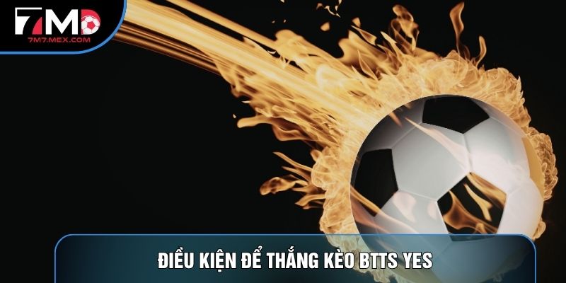 Điều kiện để thắng kèo BTTS Yes