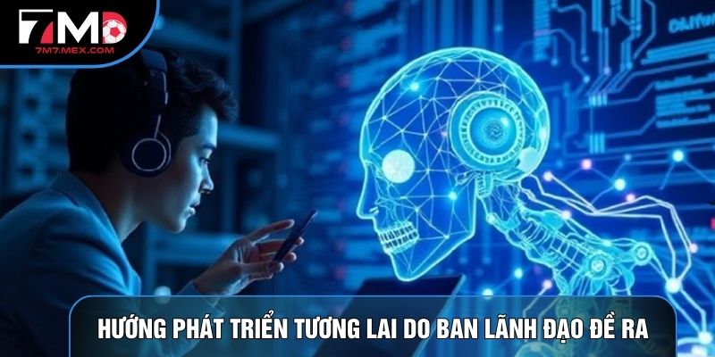 Hướng phát triển tương lai do ban lãnh đạo đề ra