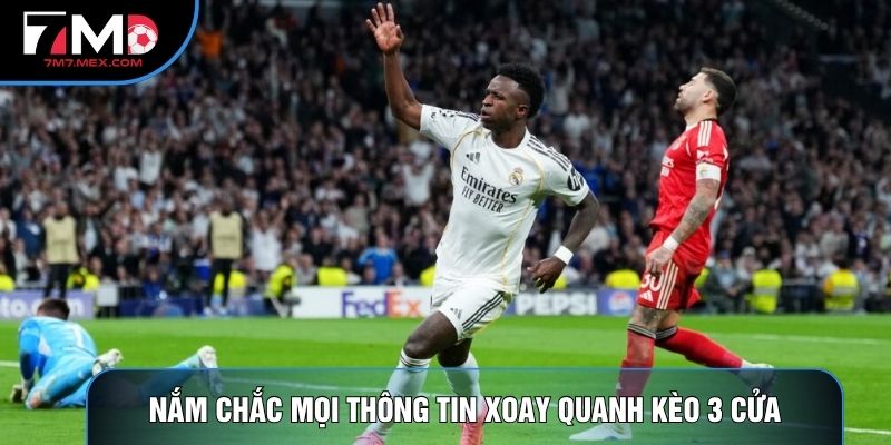 Nắm chắc mọi thông tin xoay quanh kèo 3 cửa