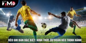 Kèo Ghi Bàn Đặc Biệt: Hình Thức Dự Đoán Kèo Thịnh Hành