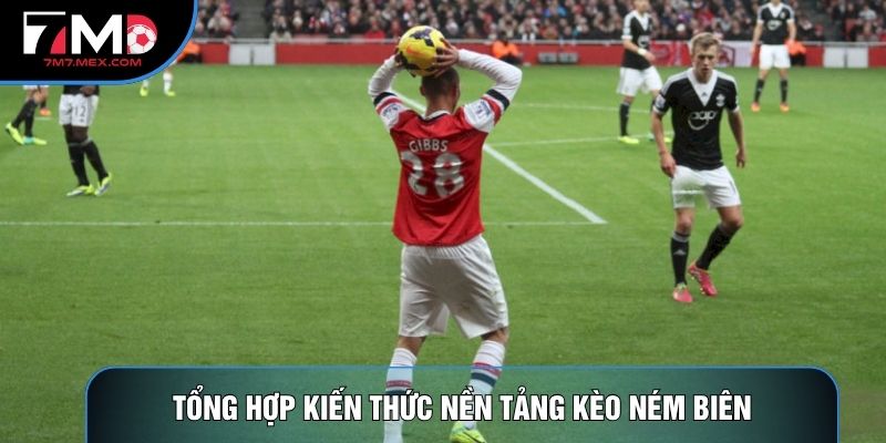 Tổng hợp kiến thức nền tảng kèo ném biên