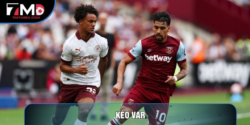 Kèo Var Là Gì? Cách Chinh Phục Loại Kèo Công Nghệ Đỉnh Cao