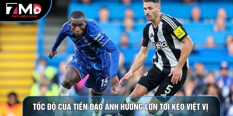 Tốc độ của tiền đạo ảnh hưởng lớn tới kèo việt vị 