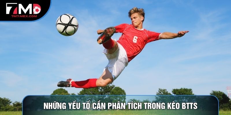 Những yếu tố cần phân tích trong kèo BTTS