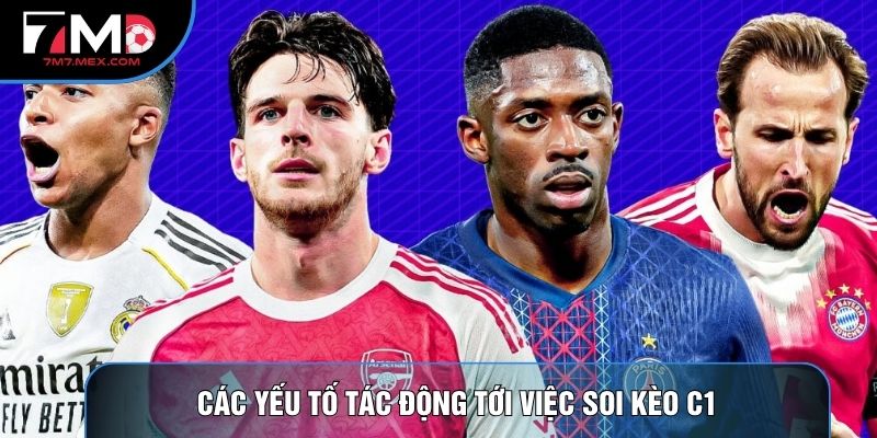 Các yếu tố tác động tới việc soi kèo c1