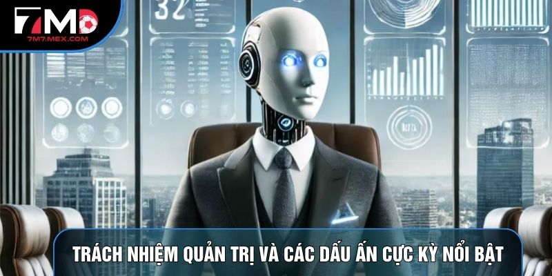 Trách nhiệm quản trị và các dấu ấn cực kỳ nổi bật