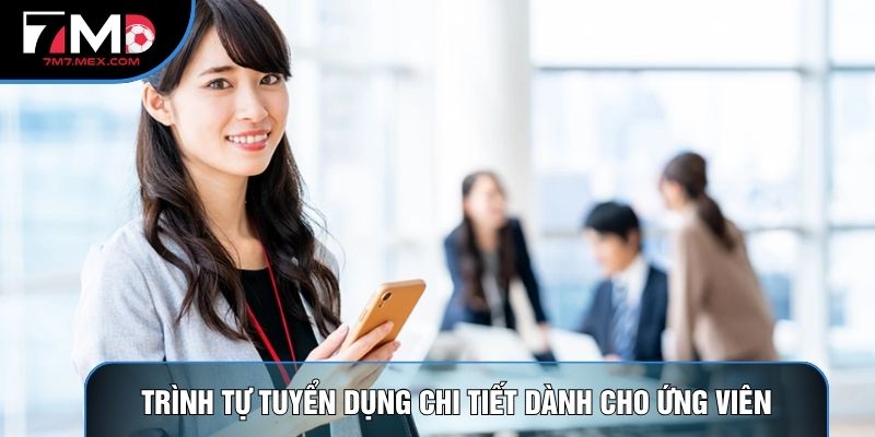 Trình tự tuyển dụng chi tiết dành cho ứng viên