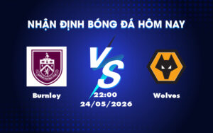 burnley wolves 24 05 ngoai hang anh